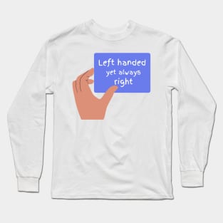 Left handed but always right funny T-Shirt, Hoodie, Apparel, Mug, Sticker, Gift design Long Sleeve T-Shirt